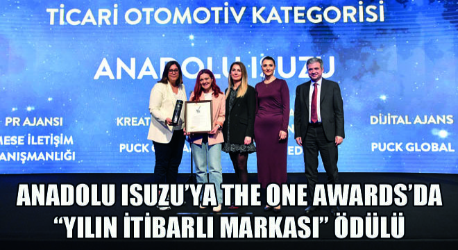 Anadolu Isuzu'ya The ONE Awards'da Yılın İtibarlı Markası Ödülü