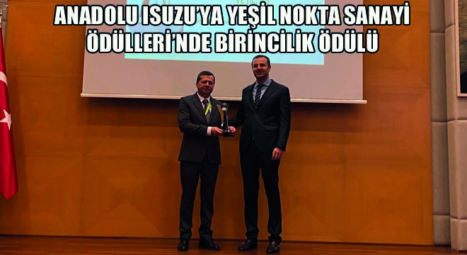 Anadolu Isuzu'ya Yeşil Nokta Sanayi Ödülleri'nde Büyük İşletmeler Kategorisinde Birincilik Ödülü