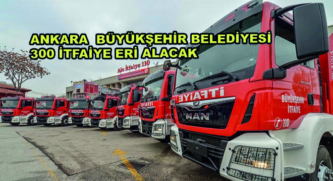 Ankara  Büyükşehir Belediyesi 300 İtfaiye Eri Alacak