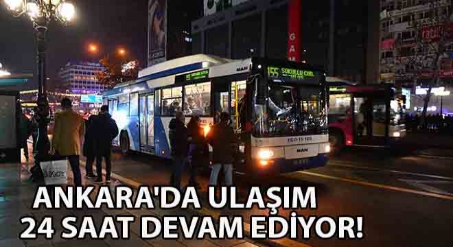 Ankara'da Ulaşım 24 Saat Devam Ediyor!