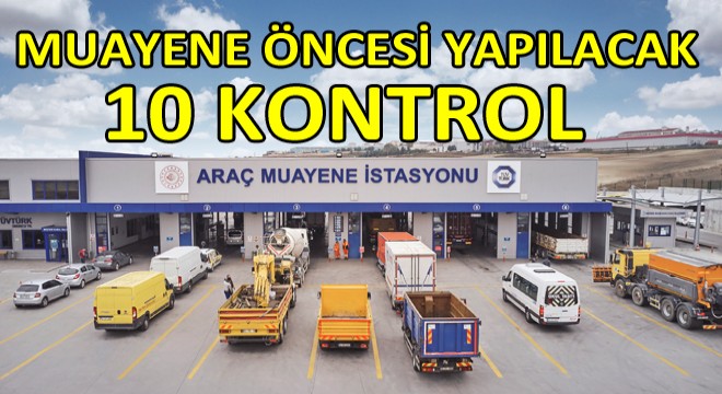 Araç Muayenesi Öncesinde Dikkat Etmeniz Gereken 10 Nokta