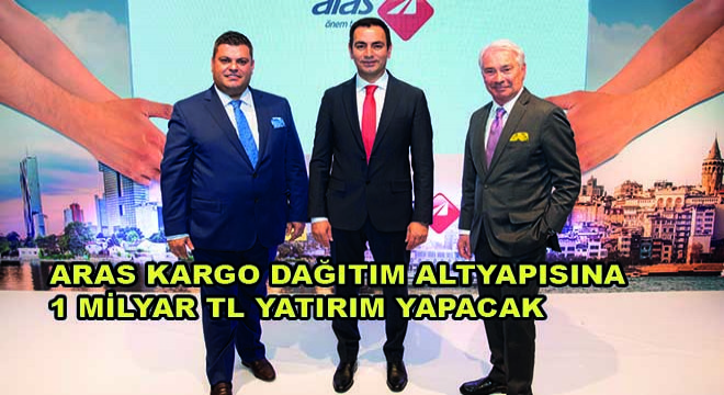 Aras Kargo Dağıtım Altyapısına 1 Milyar TL Yatırım Yapacak