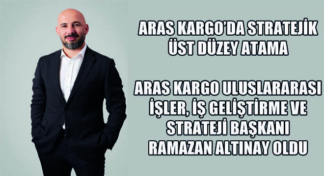 Aras Kargo’da Stratejik Üst Düzey Atama