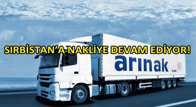 Arınak Lojistik Sırbistan'a Nakliye Çalışmalarına Aralıksız Devam Ediyor!