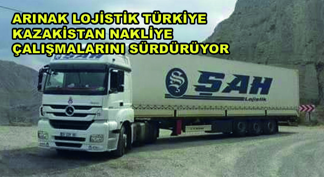 Arınak Lojistik Türkiye-Kazakistan Kara Yolu Tır Nakliye Çalışmalarını Sürüyor