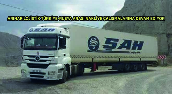 Arınak Lojistik Türkiye-Rusya Arası Nakliye Çalışmalarına Devam Ediyor