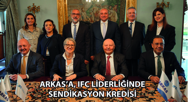 Arkas'a, IFC Liderliğinde Sendikasyon Kredisi