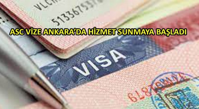 ASC Vize Ankara’da Hizmet Sunmaya Başladı