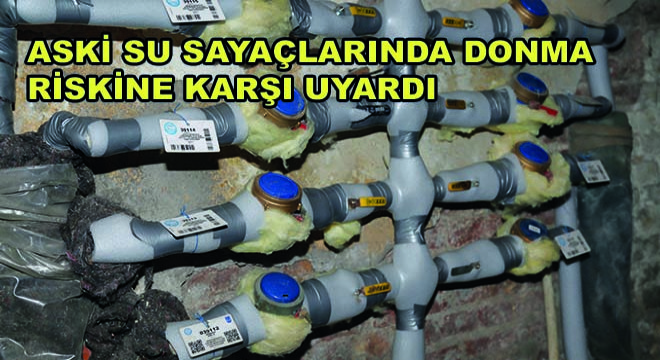 Aski Su Sayaçlarında Donma Riskine Karşı Uyardı