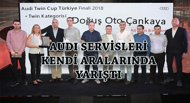Audi'nin Yetkili Servisleri Aralarında Yarıştı