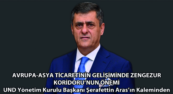 Avrupa-Asya Ticaretinin Gelişiminde Zengezur Koridoru’nun Önemi