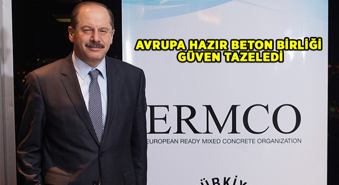 Avrupa Hazır Beton Birliği Güven Tazeledi!