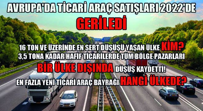 Avrupa'da Ticari Araç Satışları 2022'de Geriledi