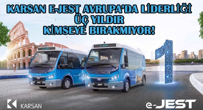Avrupa'da Satılan 4 Elektrikli Minibüsten Biri Karsan e-JEST Oldu!
