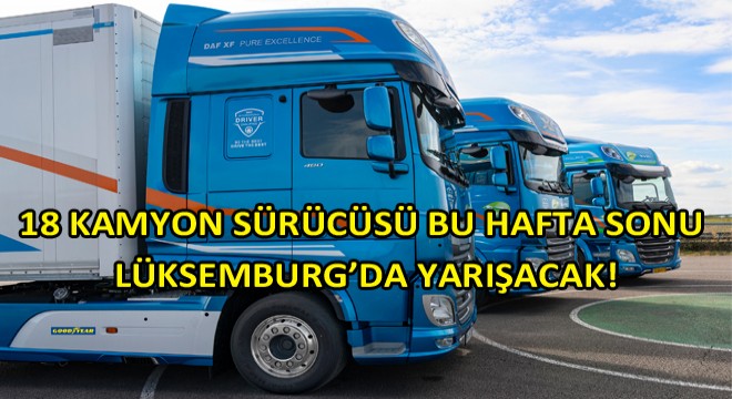 Avrupa'nın En İyi Kamyon Sürücüleri 2019 Uluslararası DAF Sürücü Yarışması Finali İçin Bir Araya Gelecek
