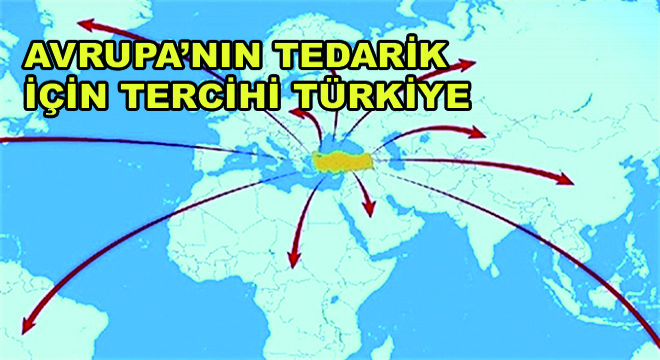 Avrupa'nın Tedarik İçin Tercihi Türkiye