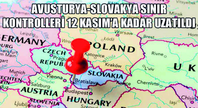 Avusturya-Slovakya Sınır Kontrolleri 12 Kasım'a Kadar Uzatıldı
