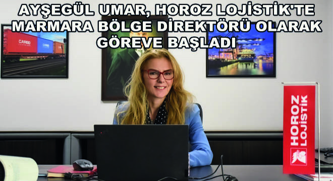 Ayşegül Umar, Horoz Lojistik'te Marmara Bölge Direktörü Olarak Göreve Başladı