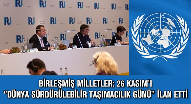 Birleşmiş Milletler: 26 Kasım'ı ''Dünya Sürdürülebilir Taşımacılık Günü'' İlan Etti