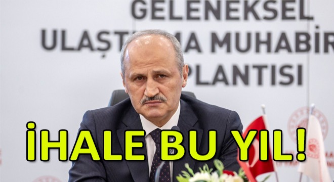 Bakan Turhan: Büyük İstanbul Tüneli Projesinin İhalesini Bu Yıl Yapmayı Planlıyoruz