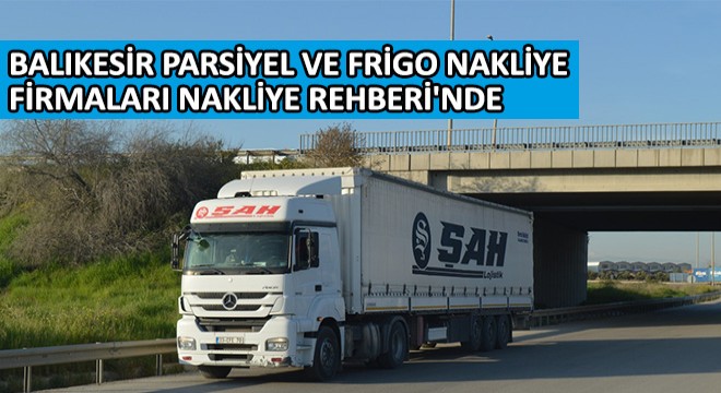 Balıkesir Parsiyel ve Frigo Nakliye Hizmeti Nakliye Rehberi'nde