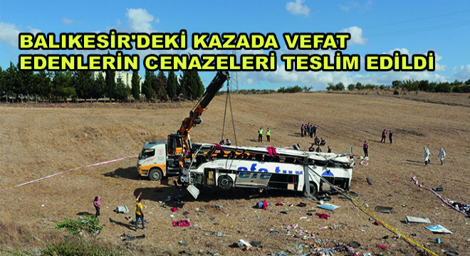 Balıkesir'deki Kazada Vefat Edenlerin Cenazeleri Teslim Edildi