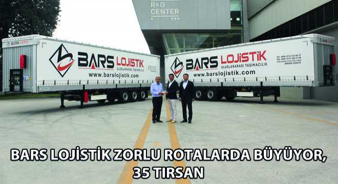Bars Lojistik Zorlu Rotalarda Büyüyor, 35 Tırsan