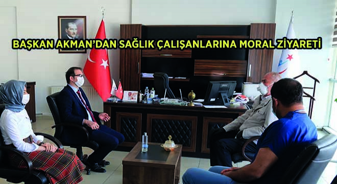 Başkan Akman'dan Sağlık Çalışanlarına Moral Ziyareti