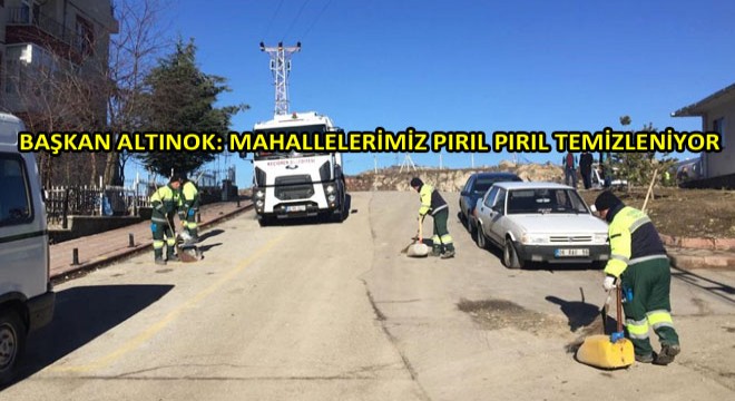Başkan Altınok: Mahallelerimiz Pırıl Pırıl Temizleniyor