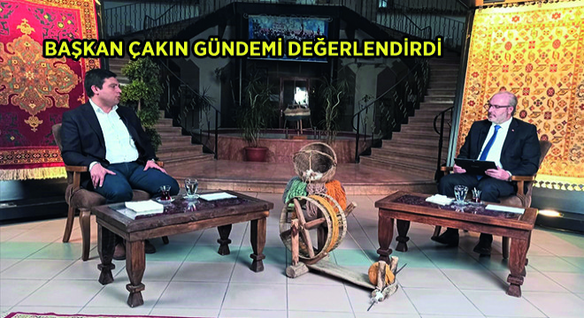 Başkan Çakın Gündemi Değerlendirdi