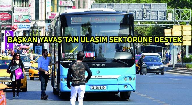 Başkan Yavaş’tan Ulaşım Sektörüne Destek