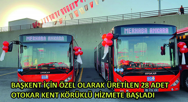 Başkent İçin Özel Olarak Üretilen 28 Adet Otokar Kent Körüklü Hizmete Başladı