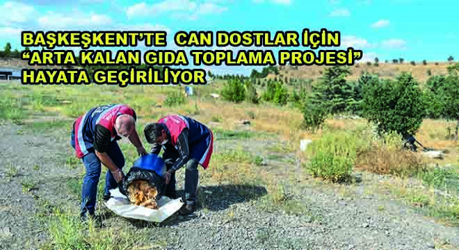 Başkeşkent'te Can Dostlar İçin Arta Kalan Gıda Toplama Projesi Hayata Geçiriliyor