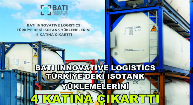 Batı Innovative Logistics Türkiye'deki Isotank Yüklemelerini 4 Katına Çıkarttı