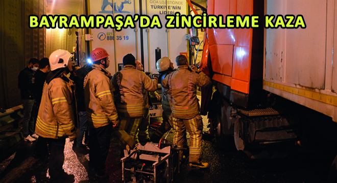 Bayrampaşa'da Zincirleme Kaza; Sıkışan Tır Sürücüsünü İtfaiye Ekipleri Kurtardı