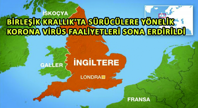 Birleşik Krallık'ta Sürücülere Yönelik Korona Virüs Faaliyetleri Sona Erdirildi