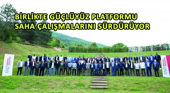 Birlikte Güçlüyüz Platformu Saha Çalışmalarını Sürdürüyor
