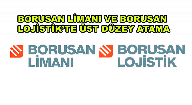 Borusan Limanı ve Borusan Lojistik'te Üst Düzey Atama