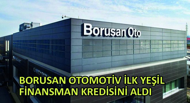 Borusan Otomotiv İlk Yeşil Finansman Kredisini Aldı