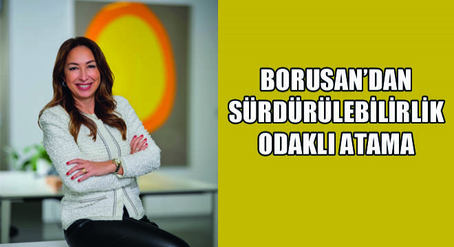Borusan'dan Sürdürülebilirlik Odaklı Atama