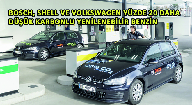 Bosch, Shell ve Volkswagen'den Yüzde 20 Daha Düşük Karbonlu Yenilenebilir Benzin