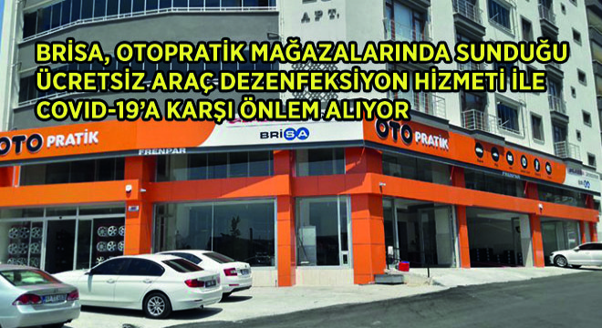 Brisa, Otopratik Mağazalarında Sunduğu Ücretsiz Araç Dezenfeksiyon Hizmeti ile COVID-19'a Karşı Önlem Alıyor