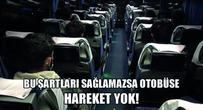 Bu Şartları Sağlamazsa Otobüse Hareket Yok!