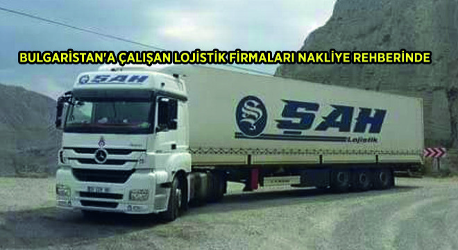 Bulgaristan'a Çalışan Lojistik Firmaları Nakliye Rehberinde