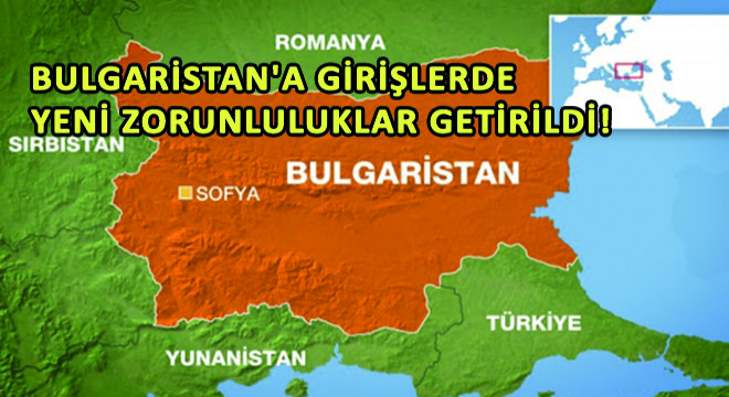 Bulgaristan'a Girişlerde Yeni Zorunluluklar Getirildi