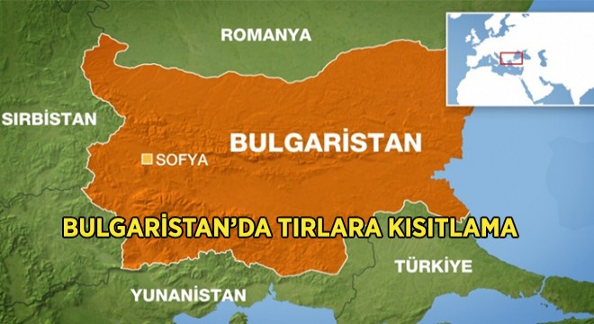 Bulgaristan'da TIR'lara Kısıtlama