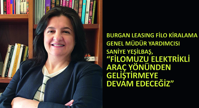 Burgan Leasing Filo Kiralama Genel Müdür Yardımcısı Saniye Yeşilbaş,