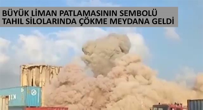 Büyük Liman Patlamasının Sembolü Tahıl Silolarında Çökme Meydana Geldi