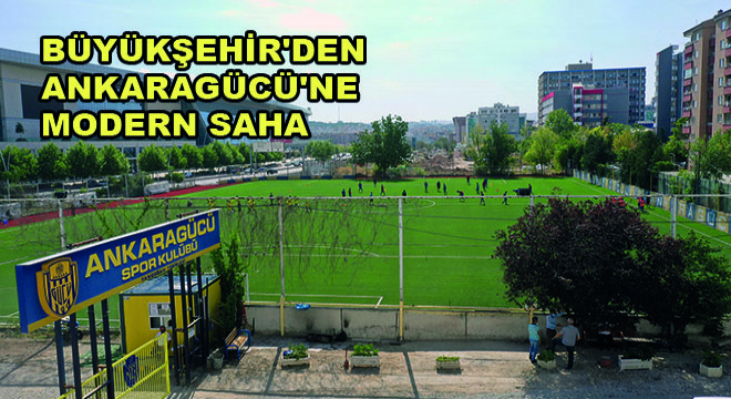 Büyükşehir'den Ankaragücü'ne Modern Saha