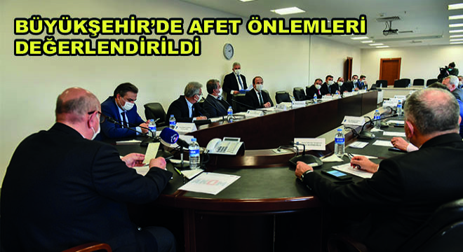 Büyükşehir'de Afet Önlemleri Değerlendirildi